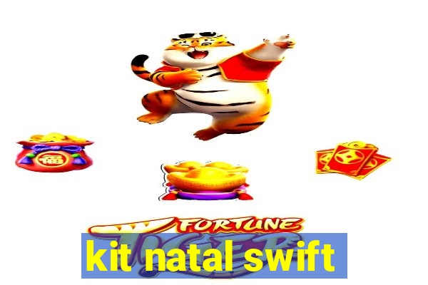 kit natal swift