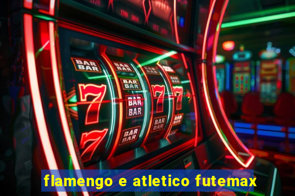 flamengo e atletico futemax