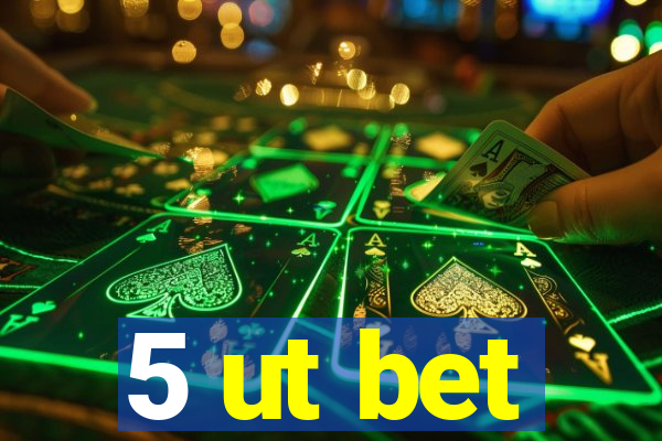 5 ut bet