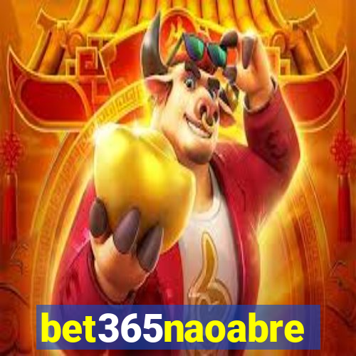 bet365naoabre