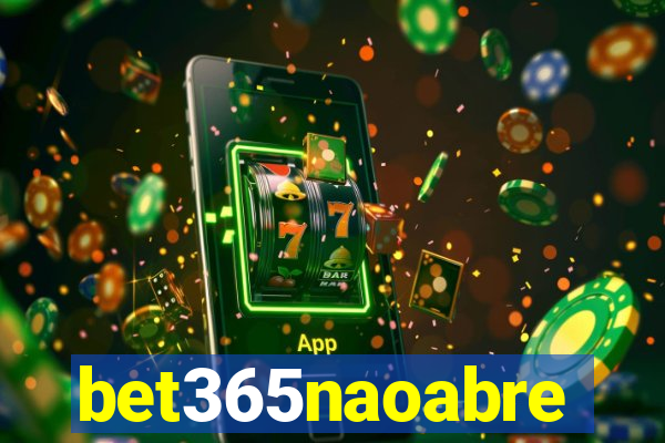 bet365naoabre