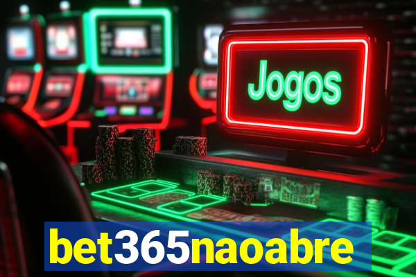 bet365naoabre