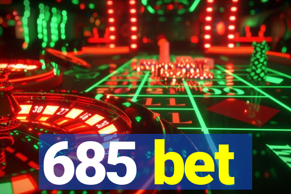 685 bet