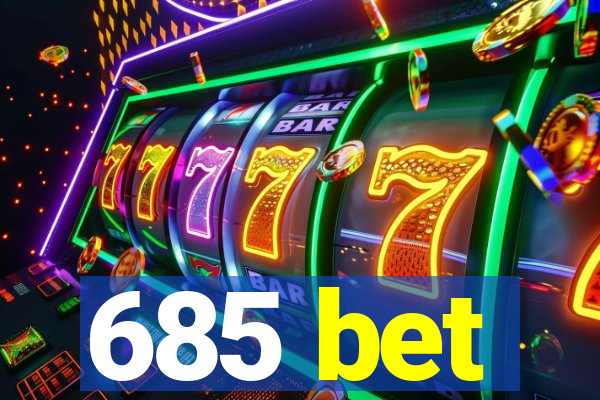 685 bet