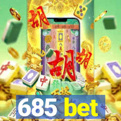 685 bet