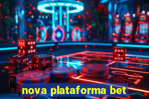 nova plataforma bet