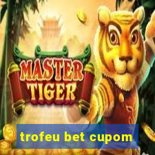 trofeu bet cupom