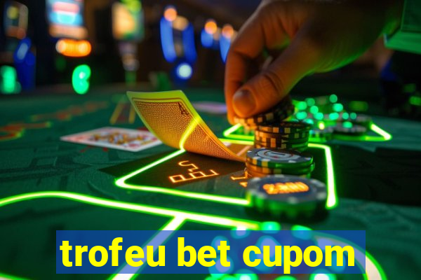 trofeu bet cupom