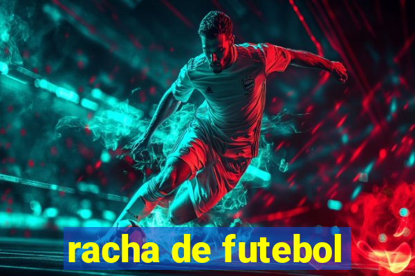 racha de futebol