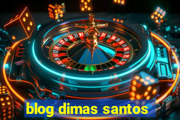 blog dimas santos