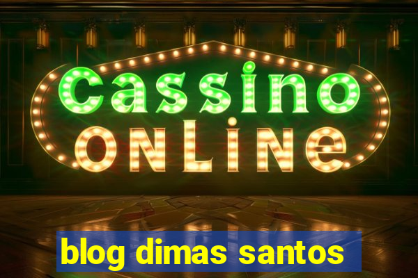 blog dimas santos