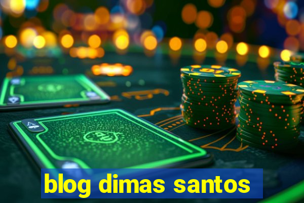 blog dimas santos