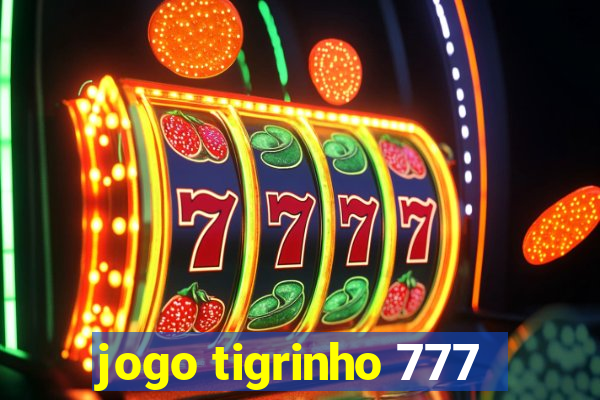 jogo tigrinho 777