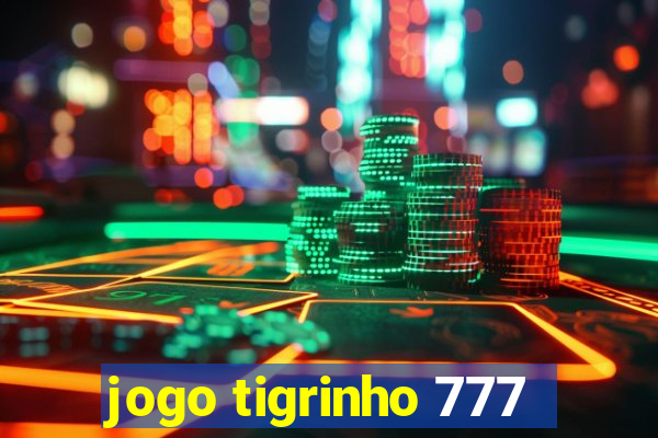 jogo tigrinho 777