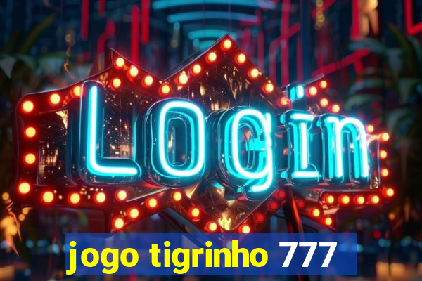 jogo tigrinho 777