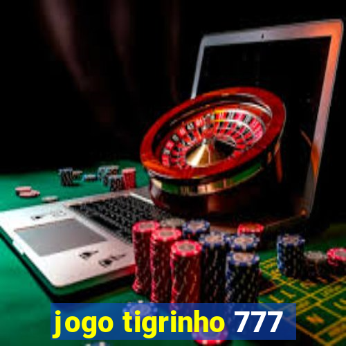 jogo tigrinho 777