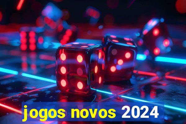 jogos novos 2024