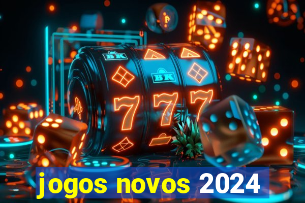 jogos novos 2024