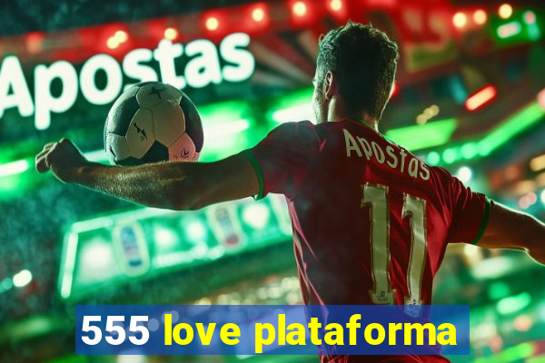 555 love plataforma