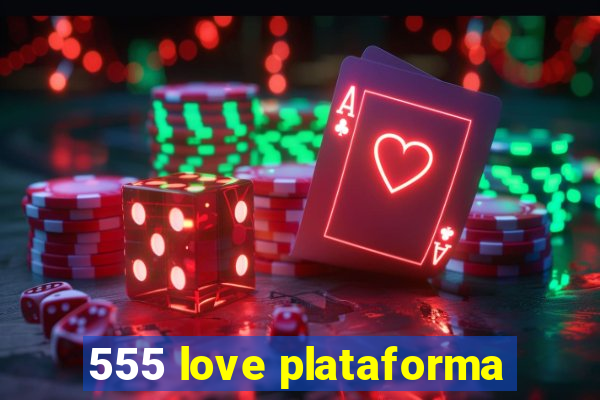 555 love plataforma