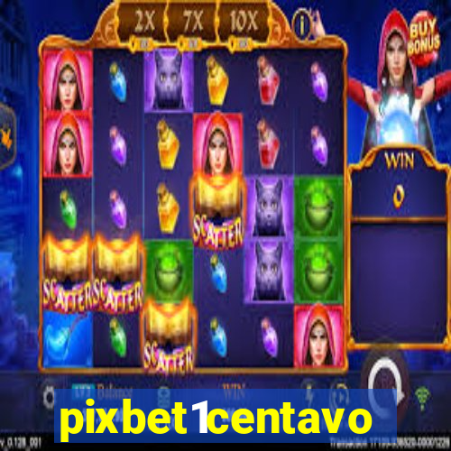 pixbet1centavo