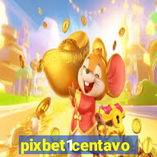 pixbet1centavo