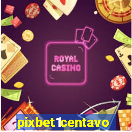 pixbet1centavo