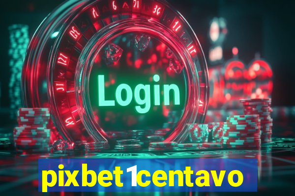 pixbet1centavo