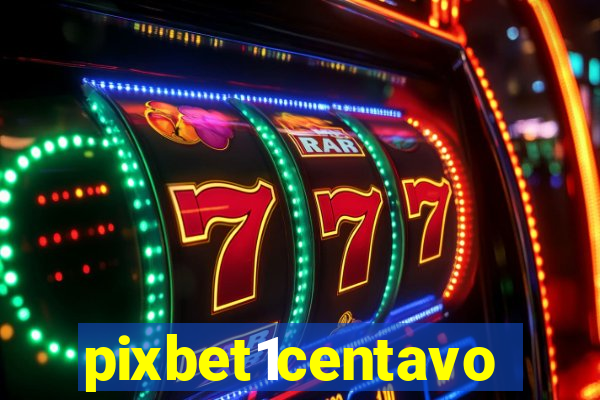 pixbet1centavo