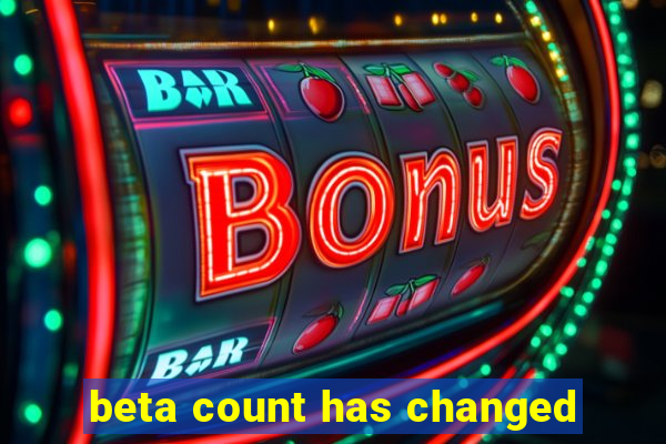 beta count has changed