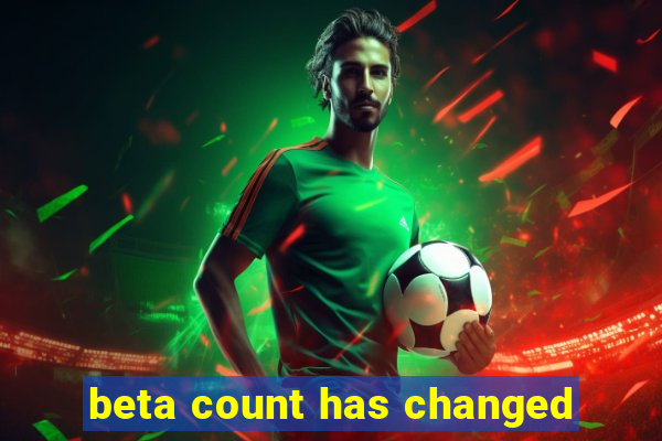 beta count has changed