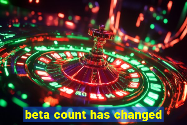 beta count has changed