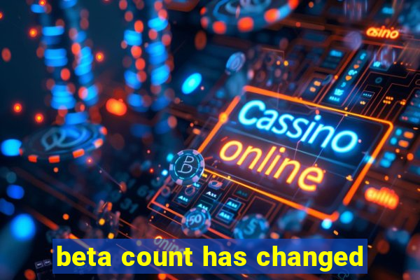 beta count has changed