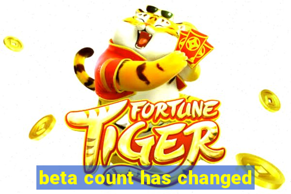 beta count has changed