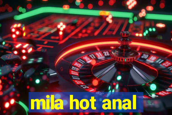 mila hot anal