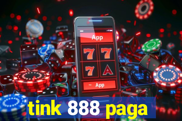 tink 888 paga