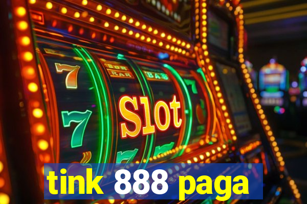 tink 888 paga