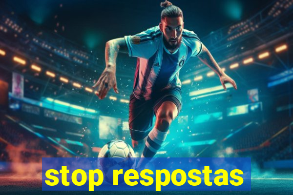 stop respostas