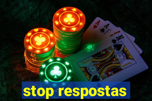 stop respostas