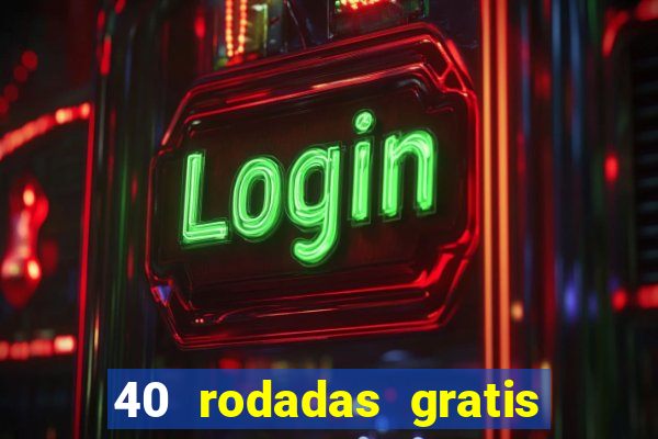 40 rodadas gratis jon bet