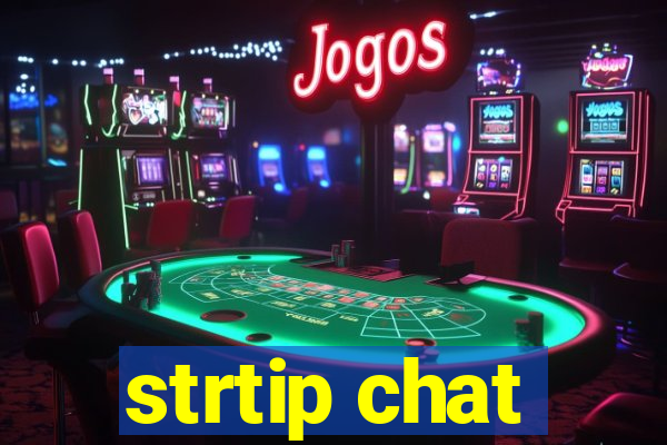 strtip chat