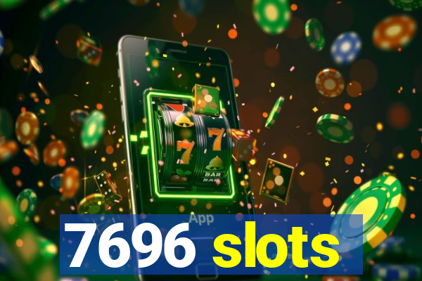 7696 slots