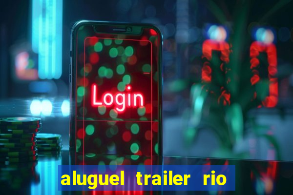 aluguel trailer rio grande do sul