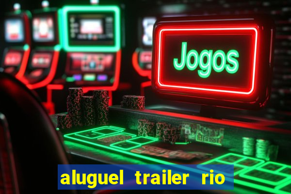 aluguel trailer rio grande do sul