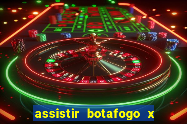 assistir botafogo x gremio futemax