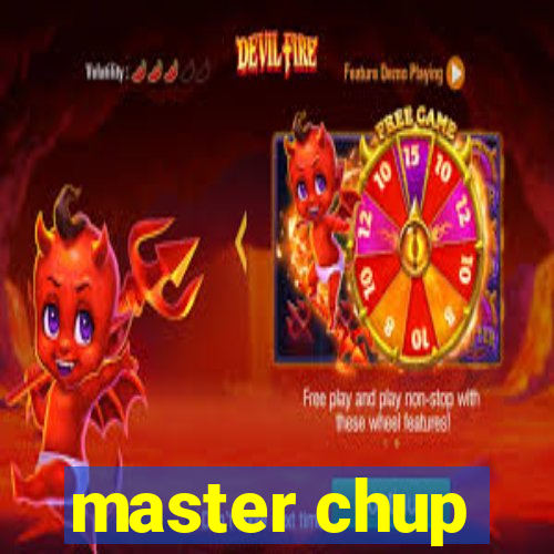 master chup