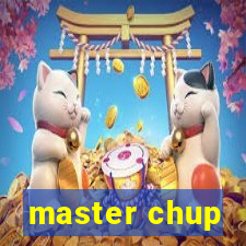 master chup