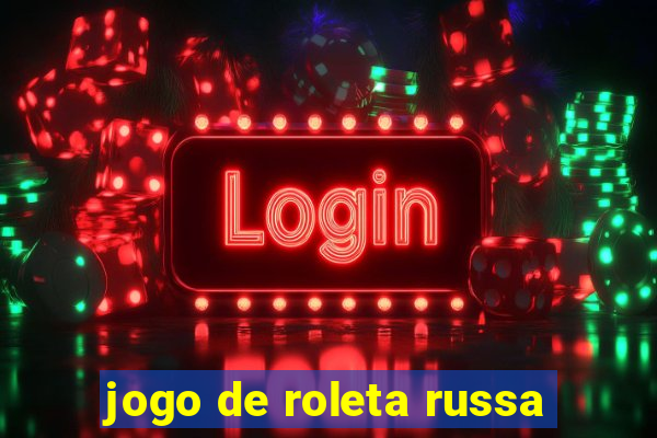 jogo de roleta russa