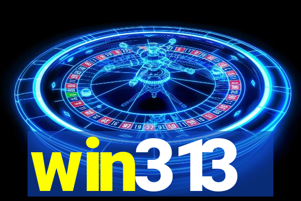 win313