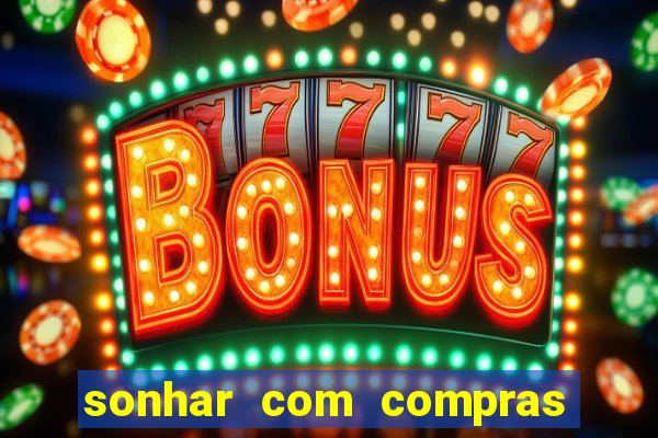 sonhar com compras no mercado